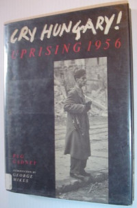 Gadney, Reg — Cry Hungary: Uprising 1956
