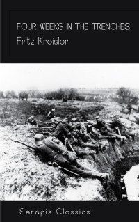 Fritz Kreisler — Four Weeks in the Trenches