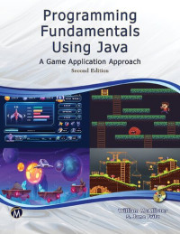 William McAllister, S. Jane Fritz — Programming Fundamentals Using JAVA : A Game Application Approach