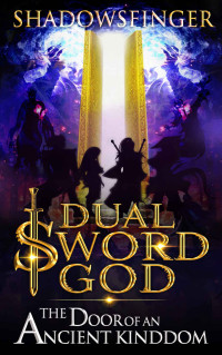 Shadows Finger [Finger, Shadows] — Dual Sword God: Book 2: The Door of An Ancient Kingdom