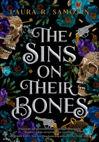 Laura R. Samotin — The Sins on Their Bones
