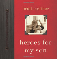 Brad Meltzer — Heroes for My Son