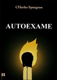 William Teixeira — Sermão Nº 218, Autoexame - Charles Haddon Spurgeon