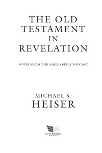 Michael S. Heiser — John's Use of the Old Testament in the Book of Revelation_ Notes from the Naked Bible Podcast