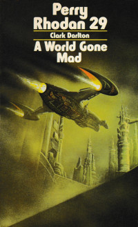 Perry Rhodan [Rhodan, Perry] — A World Gone Mad