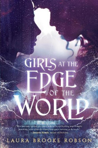 Laura Brooke Robson [Robson, Laura Brooke] — Girls at the Edge of the World