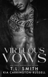 Kia Carrington-Russell & T.L. Smith, Kia Carrington-Russell, T.L. Smith — Virtuous Vows (Lethal Vows Book 2)