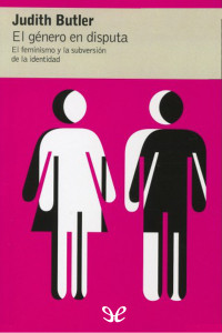 Judith Butler — El género en disputa