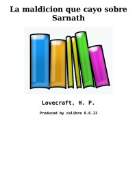 Lovecraft, H. P. [Lovecraft, H. P.] — La maldicion que cayo sobre Sarnath