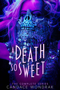 Candace Wondrak — A Death so Sweet: The Complete Series (A Death So Sweet #1-3)