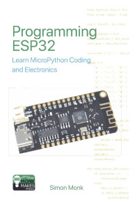 Simon Monk — Programming ESP32. Learn MicroPython Coding and Electronics 2024