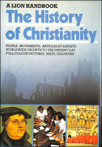 DR TIM DOWLEY — A LION HANDBOOK THE HISTORY OF CHRISTIANITY