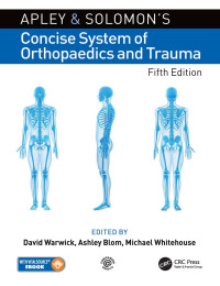 David Warwick; Ashley Blom; Michael Whitehouse; Richard Gardner — Apley and Solomon's Concise System of Orthopaedics and Trauma , 5th Edition