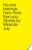 Miranda July — No One Belongs Here More Than You