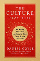 Daniel Coyle — The Culture Playbook : 60 Highly Effective Actions to Help Your Group Succeed