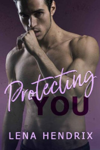 Lena Hendrix — Protecting You