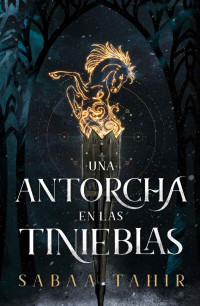 Sabaa Tahir — Una antorcha en las tinieblas