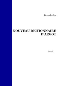 Bras-de-Fer — NOUVEAU DICTIONNAIRE D’ARGOT
