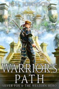 M. H. Johnson — Silver Fox & the Western Hero: Warrior's Path: A LitRPG/Cultivation Novel - Book 6