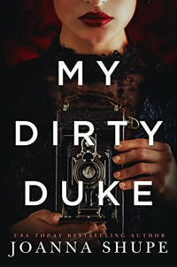 Joanna Shupe — My Dirty Duke