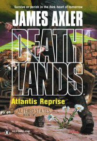 James Axler [Axler, James] — Deathlands 072 - Atlantis Reprise
