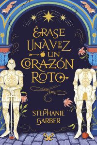 Stephanie Garber — Érase una vez un corazón roto