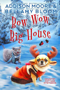 Addison Moore, Bellamy Bloom — Bow Wow Big House (Country Cottage Mystery 4)