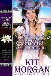 Kit Morgan [Morgan, Kit] — The Easter Mail-Order Bride