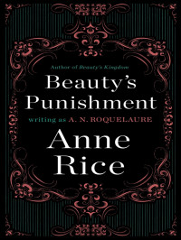 A. N. Roquelaure & Anne Rice — Beauty's Punishment: A Novel