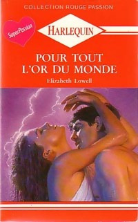 Elizabeth Lowell [Lowell, Elizabeth] — Pour tout l'or du monde