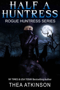 Thea Atkinson — Rogue Huntress 0.5: Half a Huntress