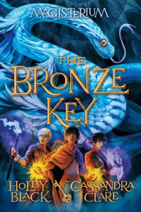 Holly Black & Cassandra Clare — Magesterium 03 - The Bronze Key