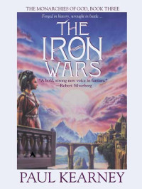Kearney, Paul — Kearney, Paul - [Monarchies of God 3] - Iron wars
