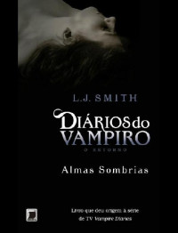 Lisa Jane Smith — Almas Sombrias - Diários do Vampiro - O Retorno - Vol.2