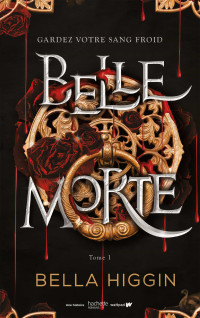 Higgin Bella  — Belle morte T1 