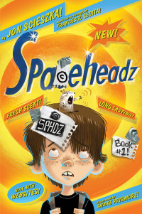 Jon Scieszka — Spaceheadz Book #1!
