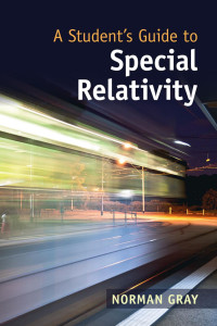 NORMAN GRAY — A Student’s Guide to Special Relativity
