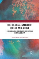 Carolina Borda-Niño-Wildman — The Medicalisation of Incest and Abuse: Biomedical and Indigenous Perceptions in Rural Bolivia