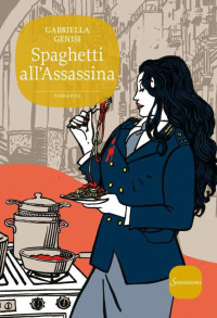 Gabriella Genisi [Genisi, Gabriella] — Spaghetti all'Assassina