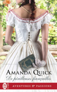 Quick, Amanda [Quick, Amanda] — De périlleuses fiançailles