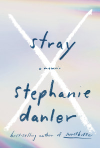 Stephanie Danler [Danler, Stephanie] — Stray