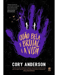 Cory Anderson — Quão bela e brutal é a vida