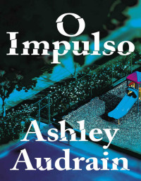 Ashley Audrin — O Impulso