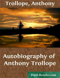 Anthony Trollope — Autobiography of Anthony Trollope