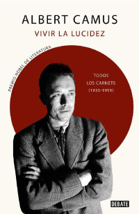 Albert Camus — Vivir la lucidez