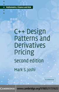 Unknown — Mathematics Finance And Risk M S Joshi C Design Patterns And Derivatives Pricing Cambridge University Press 2008