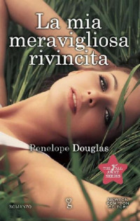 Penelope Douglas [Douglas, Penelope] — La mia meravigliosa rivincita