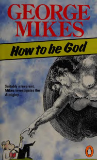 George Mikes — How to be God