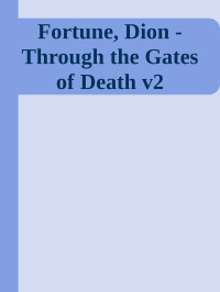 the Gates of Death v2 Through — Fortune, Dion - Through the Gates of Death v2
