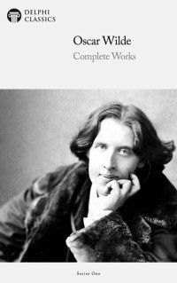 Oscar Wilde — Delphi Complete Works of Oscar Wilde
